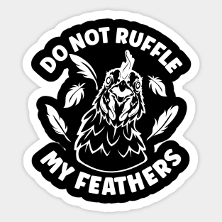 Do Not Ruffle My Feathers Sticker